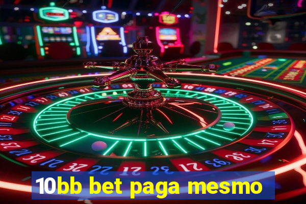 10bb bet paga mesmo